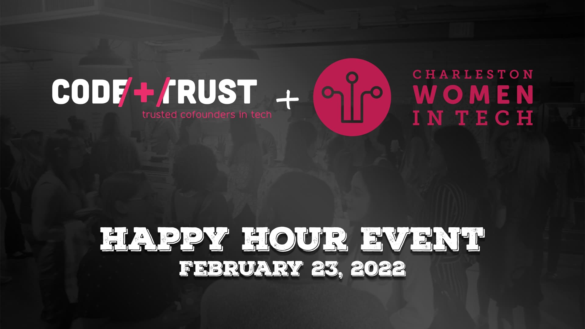 CODE/+/TRUST Hosts Charleston Women In Tech's First Happy Hour Event of 2022